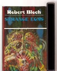 STRANGE EONS by Bloch, Robert [Dust Wrapper art by Richard M. Powers] [illustrated by John Stewart] [designed by Stuart David Schiff] - 1978