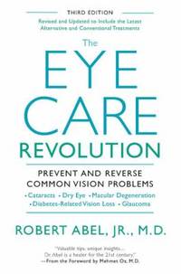 The Eye Care Revolution : Prevent and Reverse Common Vision Problems, Revised and Updated