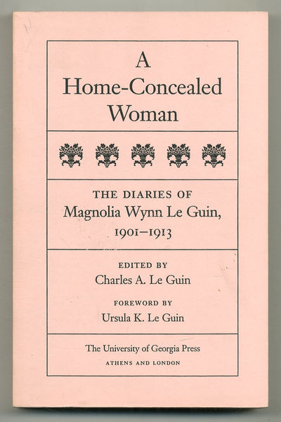 A Home-Concealed Woman: The Diaries of Magnolia Wynn Le Guin, 1901-1913