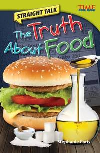 Straight Talk: The Truth About Food : The Truth about Food (Advanced Plus)