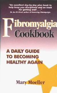 Fibromyalgia Cookbook: A Daily Guide to Becoming Healthy Again