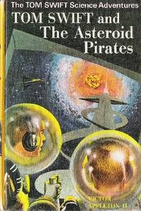 Tom Swift and the Asteroid Pirates by Appleton, Victor II - 1971