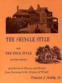 The Shingle Style and the Stick Style: Architectural Theory and Design from Downing to the...
