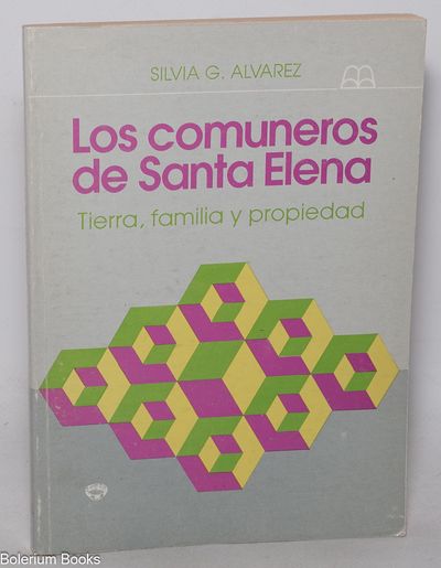 Los Comuneros de Santa Elena: Tierra, familia y propiedad