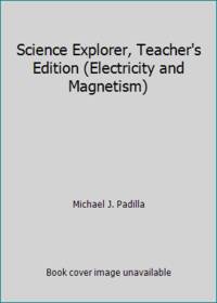 Science Explorer, Teacher's Edition (Electricity and Magnetism)