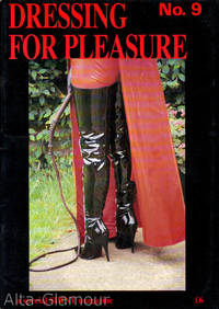 DRESSING FOR PLEASURE; The World of Way Out Fashion - A Special SHINY Magazine