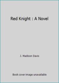 Red Knight : A Novel