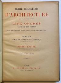 Traite Elementaire D'Architecture -- Comprenant L'Etude Complete Des Cinq Ordres, Le Trace Des Ombres et Les Premiers Principes De Construction