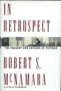 In Retrospect; The Tragedy and Lessons of Vietnam by McNamara, Robert S - 1995