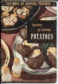 250 Ways of Serving Potatoes by Berolzheimer, Ruth - 1950