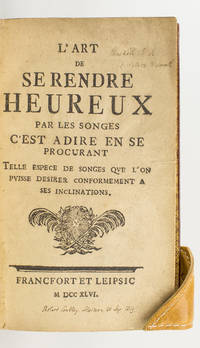 L'ART DE SE RENDRE HEUREUX PAR LES SONGES. C'EST À DIRE EN SE PROCURANT TELLE ESPÈCE DE SONGES QUE L'ON PUISSE DESIRER CONFORMEMENT À SES INCLINATIONS