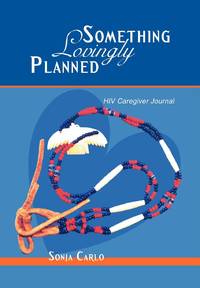 Something Lovingly Planned: HIV Caregiver Journal