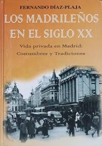 Los madrileños en el siglo XX.  Vida privada en Madrid: costumbres y tradiciones.