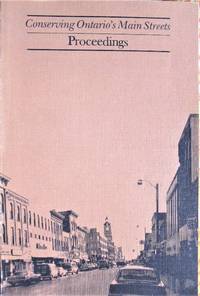 Conserving Ontario's Main Streets. Proceedings of the Conference at Trent University, Peterborough 24, 25, 26 August 1978