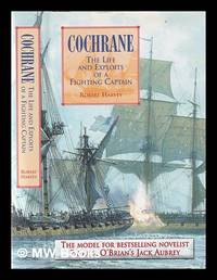 Cochrane: the life and exploits of a fighting captain / Robert Harvey