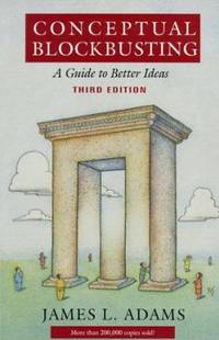 Conceptual Blockbusting : A Guide to Better Ideas