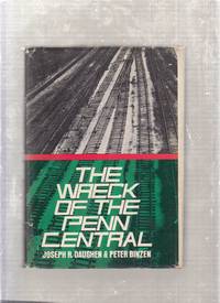 The Wreck of The Penn Central by Joseph R. Daughen and Peter Binzen - 1971