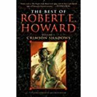 The Best of Robert E. Howard     Volume 1 Crimson Shadows (Best of Robert E Howard)