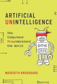 Artificial Unintelligence - How Computers Misunderstand the World
