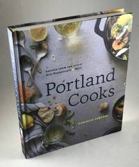 Portland Cooks - Recipes from the City's Best Restaurants & Bars