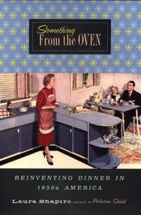Something from the Oven : Reinventing Dinner in 1950s America