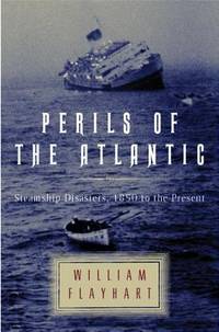 Perils of the Atlantic : Steamship Disasters, 1850 to the Present