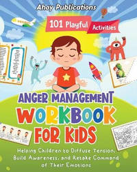 Anger Management Workbook for Kids: 101 Playful Activities Helping Children to Diffuse Tension,...