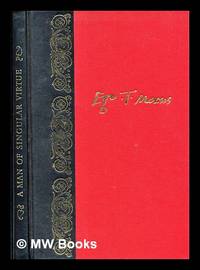 A man of singular virtue : being a life of Sir Thomas More / by his son-in-law William Roper ; selected, edited and introduced by A.L. Rowse