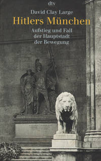 HITLERS MÜNCHEN. Aufstieg und Fall der Hauptstadt…