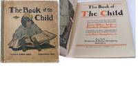 cover of THE BOOK OF THE CHILD With Facsimiles in Colour by Jessie Willcox Smith and Elizabeth Shippen Green and Stories and Verses Written for the Pictures by Mabel Humphrey