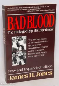 Bad Blood: the Tuskegee syphilis experiment. New and Expanded Edition