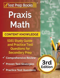 Praxis Math Content Knowledge: 5161 Study Guide and Practice Test Questions for Secondary Prep...