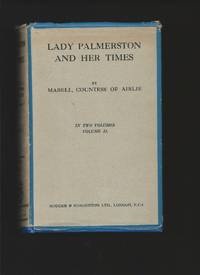 Lady Palmerston and Her Times  Volume II by MABELL, Countess of Airlie: