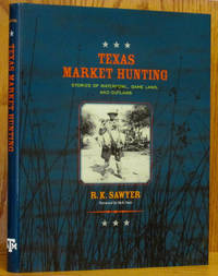 cover of Texas Market Hunting: Stories of Waterfowl, Game Laws, and Outlaws