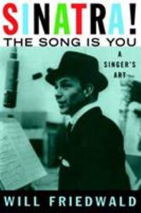 Sinatra! The Song Is You : A Singer's Art