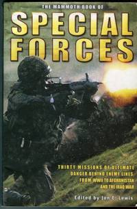 The Mammoth Book of Special Forces: Thirty Missions of Ultimate Danger Behind Enemy Lines, From WWII to Afghanistan and the Iraq War by Lewis, Jon E. (ed) - 2002