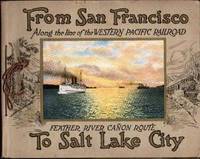 FROM SAN FRANCISCO TO SALT LAKE CITY (CA: 1927)  Via the Western Pacific  Railroad