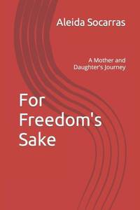 For Freedom's Sake: A Mother and Daughter's Journey