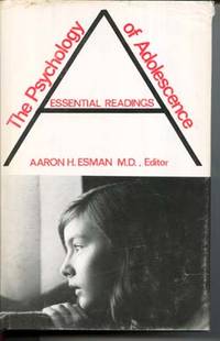 The Psychology of Adolescence: Essential Readings by Esman, Aaron H. (editor) - 1975