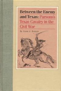 image of Between the Enemy and Texas: Parsons's Texas Cavalry in the Civil War
