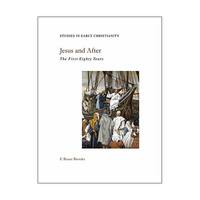 Jesus and After: The First Eighty Years