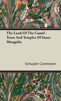 The Land of the Camel - Tents and Temples of Inner Mongolia