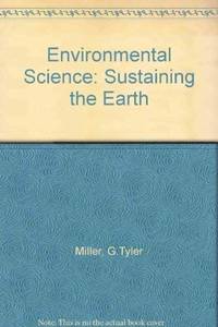 Environmental Science: Sustaining the Earth by Miller, G. Tyler