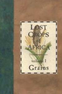 Lost Crops of Africa: Volume I: Grains (Lost Crops of Africa Vol. I) by National Research Council - 1996-01-01