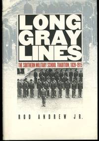 Long Gray Lines: The Southern Military School Tradition, 1839-1915