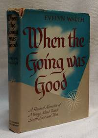 When the Going Was Good by Waugh, Evelyn - 1947