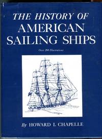 The History of American Sailing Ships by Chapelle, Howard I. (text/drawings)/Wales, George C. (drawings)/Rusk, Hanry (drawings) - 1982