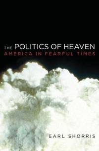 Politics of Heaven : America in Fearful Times