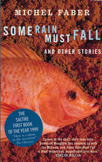 Some Rain Must Fall And Other Stories by Faber, Michel - 1998