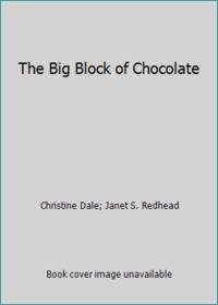 The Big Block of Chocolate by Redhead, Janet S. Dale - 1998